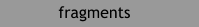 fragments